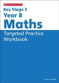 Cover: KS3 Year 8 Maths Targeted Practice Workbook with answers. - Scholastic