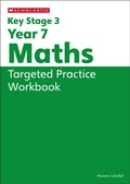 Cover: KS3 Year 7 Maths Targeted Practice Workbook with answers. - Scholastic