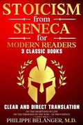 Cover: Stoicism from Seneca for Modern Readers - 3 Classic Books - Philippe Belanger M.D. Publishing
