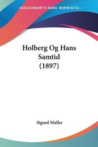 Abbildung von: Holberg Og Hans Samtid (1897) - Kessinger Publishing
