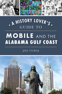 Bild: History Lover's Guide to Mobile and the Alabama Gulf Coast - Arcadia Publishing Inc