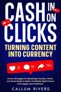 Abbildung von: Cash in on Clicks: Turning Content into Currency - eBookIt.com