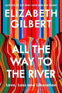 Enlarge image Cover: All the Way to the River - Bloomsbury Publishing PLC