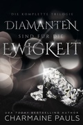 Cover: Diamanten sind f&uuml;r die Ewigkeit: Die komplette Trilogie - Grey Eagle Publications