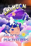 Cover: Ami Moon and the Galactic Peacekeepers - Levine Querido