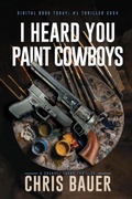 Cover: I Heard You Paint Cowboys - BLACK ROSE WRITING