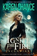 Cover: Ignite the Fire: Incendiary (Cassandra Palmer, #2) - Karen Chance