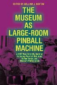Abbildung von: The Museum as Large-Room Pinball Machine - University of Alberta Press