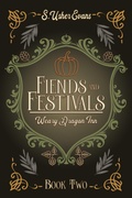 Cover: Fiends and Festivals - Sun's Golden Ray Publishing, LLC