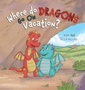 Cover: Where Do Dragons Go on Vacation? - Lucky Four Press