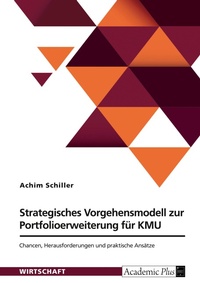 Abbildung von: Strategisches Vorgehensmodell zur Portfolioerweiterung für KMU - GRIN Verlag