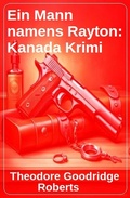 Cover: Ein Mann namens Rayton: Kanada Krimi - Uksak E-Books