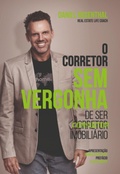 Cover: O Corretor Sem Vergonha De Ser Consultor Imobili&aacute;rio - Clube de Autores