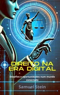 Cover: O Direito na Era Digital: Desafios e oportunidades num mundo conectado (Direito Digital, #1) - Samuel Stein