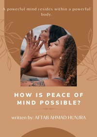 Enlarge image Cover: How is Peace of Mind Possible? - Aftab Ahmad