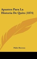 Cover: Apuntes Para La Historia de Quito (1874) - Kessinger Publishing