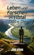 Cover: Leben und Forschen im Elbtal 7300 n. Chr. - novum Verlag
