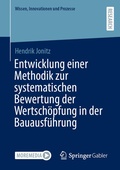 Cover: Entwicklung einer Methodik zur systematischen Bewertung der Wertsch&ouml;pfung in der Bauausf&uuml;hrung - Springer Gabler