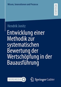 Abbildung von: Entwicklung einer Methodik zur systematischen Bewertung der Wertschöpfung in der Bauausführung - Springer Gabler
