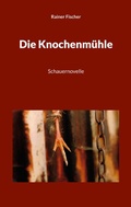 Cover: Die Knochenm&uuml;hle - BoD - Books on Demand