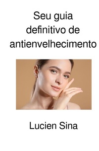 Abbildung von: Seu guia definitivo de antienvelhecimento - epubli