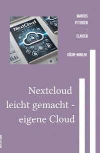 Abbildung von: E-Mail &amp; Web Mastery: Sicherheit und Kontrolle für Einsteiger / Nextcloud leicht gemacht - eigene Cloud - epubli