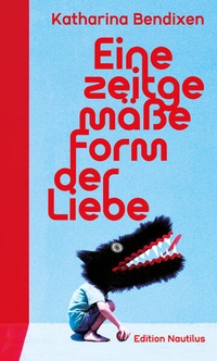 Enlarge image Cover: Eine zeitgemäße Form der Liebe - Edition Nautilus