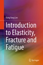 Cover: Introduction to Elasticity, Fracture and Fatigue - Springer Nature Switzerland AG