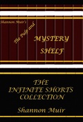 Cover: Shannon Muir's The Pulp and Mystery Shelf: The Infinite Shorts Collection (The Pulp and Mystery Shelf Shorts From The Shelf, #11) - Shannon Muir
