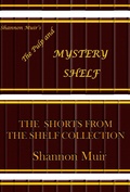 Cover: Shannon Muir's The Pulp and Mystery Shelf: The Shorts from the Shelf Collection - Shannon Muir