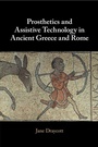 Cover: Prosthetics and Assistive Technology in Ancient Greece and Rome - Cambridge University Press