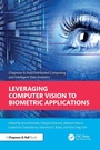 Cover: Leveraging Computer Vision to Biometric Applications - Chapman & Hall/CRC