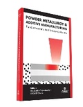 Cover: Powder Metallurgy and Additive Manufacturing - A S M International