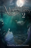 Cover: Mermaidens 2: Darker Waters - Enrapturing Tales