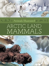 Abbildung von: Animals Illustrated: Arctic Land Mammals - Inhabit Media Inc