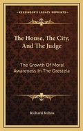 Cover: The House, The City, And The Judge - Kessinger Publishing