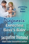 Cover: Diagnosis: Expecting Boss's Baby (Doctors Circle Medical Romances, #1) - Jacqueline Diamond