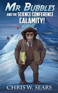 Cover: Mr. Bubbles and the Science Conference Calamity (Mr Bubbles, #2) - Fireplace Press