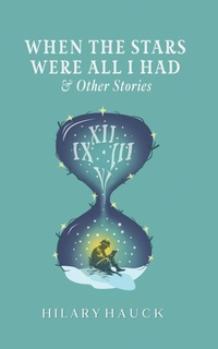 Enlarge image Cover: When the Stars Were All I Had - Hilary Hauck