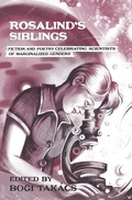 Cover: Rosalind's Siblings: Fiction and Poetry Celebrating Scientists of Marginalized Genders - atthisarts