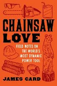 Abbildung von: Chainsaw Love - Wisconsin Historical Society Press