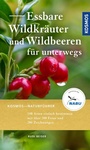 Cover: Essbare Wildkräuter und Wildbeeren für unterwegs - Kosmos