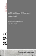 Cover: UKCA, UKNI und CE-Normen im Vergleich - Bremen University Press