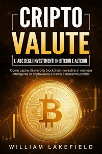Abbildung von: CRIPTOVALUTE - l'ABC degli investimenti in Bitcoin e Altcoin: come capire davvero la blockchain, investire in maniera intelligente in criptovalute e trarne il massimo profitto - EoB