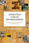 Cover: Adorando com os reformadores - Editora Cultura Crist&atilde;