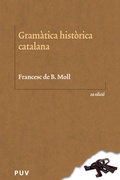 Cover: Gram&agrave;tica hist&ograve;rica catalana (2&ordf; Edici&oacute;) - Publicacions de la Universitat de Val&egrave;ncia