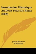 Cover: Introduction Historique Au Droit Prive De Rome (1889) - Kessinger Publishing