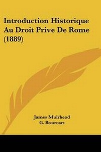 Enlarge image Cover: Introduction Historique Au Droit Prive De Rome (1889) - Kessinger Publishing