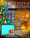 Cover: The 12 Days of Christmas, Geek Edition Teacher Edition (Educational Guides for Homeschooling or the Classroom(English), #3) - Chris Mason