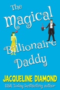 Cover: The Magical Billionaire Daddy - Jacqueline Diamond